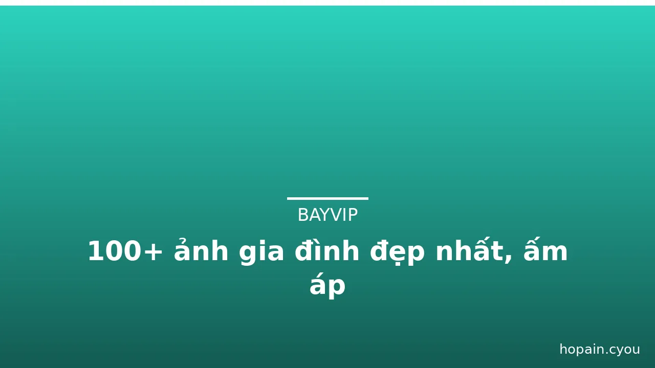 100+ ảnh gia đình đẹp nhất, ấm áp · ảnh 2