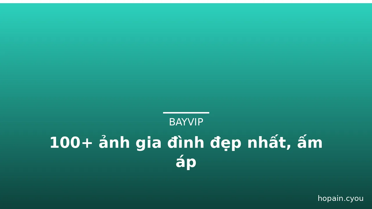 100+ ảnh gia đình đẹp nhất, ấm áp · ảnh 3