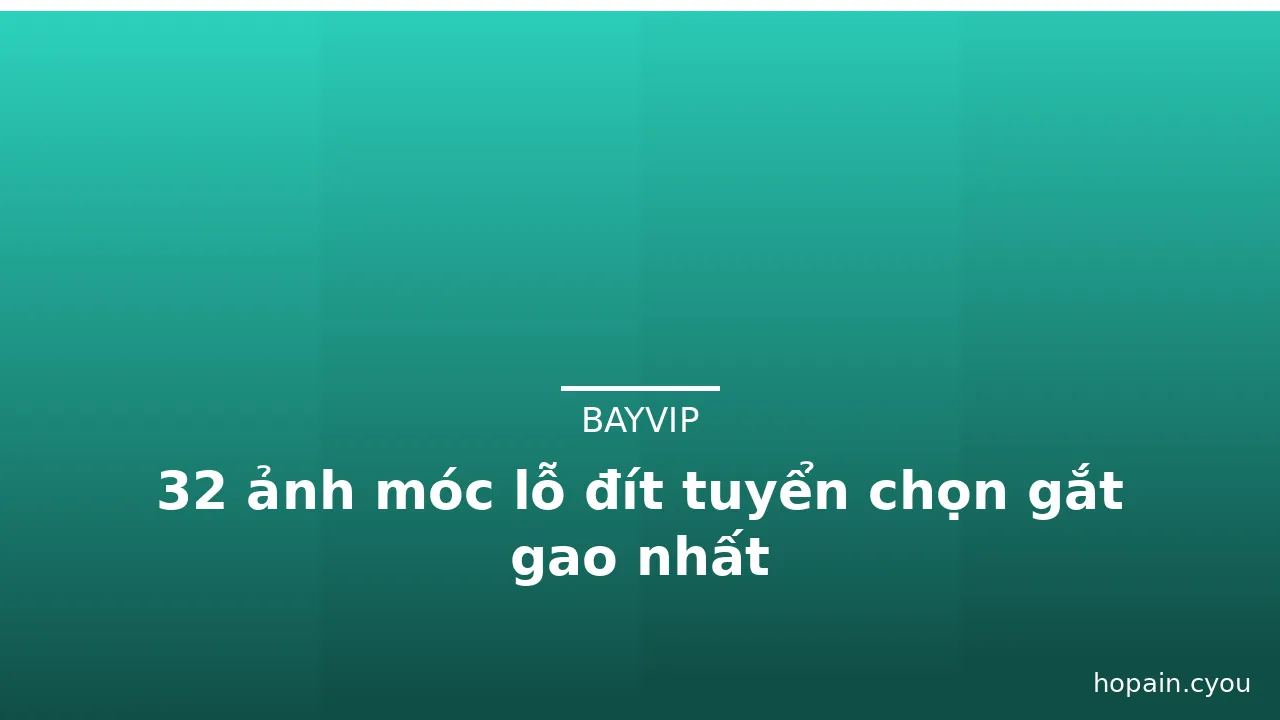 32 ảnh móc lỗ đít tuyển chọn gắt gao nhất · ảnh 3