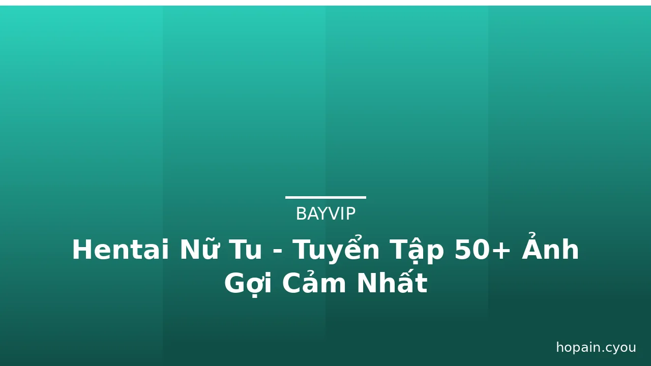 Hentai Nữ Tu - Tuyển Tập 50+ Ảnh Gợi Cảm Nhất · ảnh 2