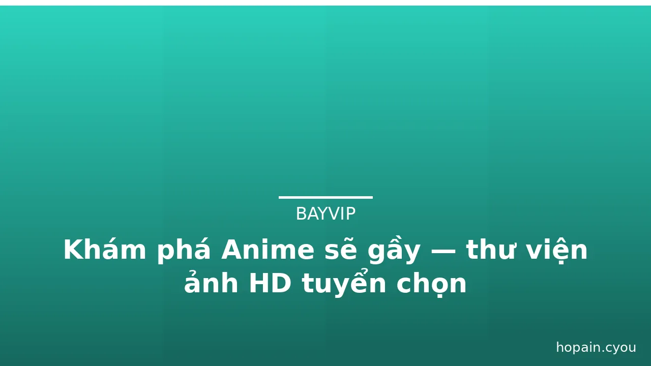 Khám phá Anime sẽ gầy — thư viện ảnh HD tuyển chọn · ảnh 1
