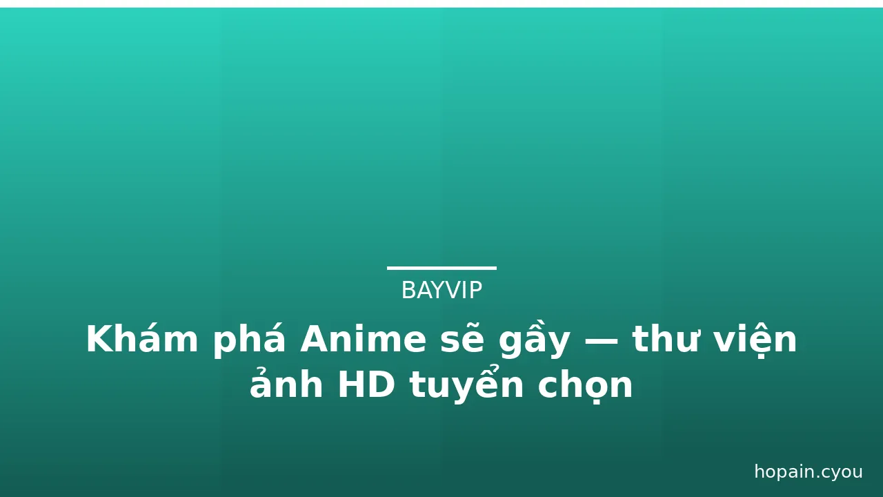Khám phá Anime sẽ gầy — thư viện ảnh HD tuyển chọn · ảnh 2