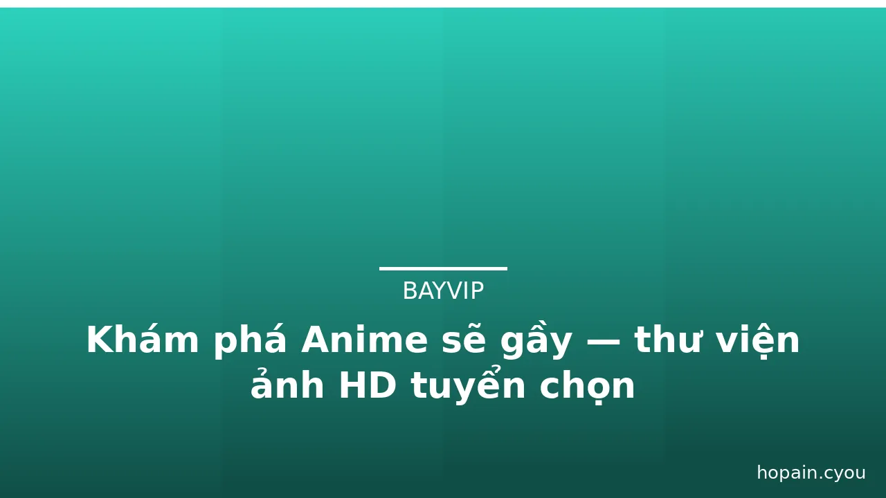 Khám phá Anime sẽ gầy — thư viện ảnh HD tuyển chọn · ảnh 3