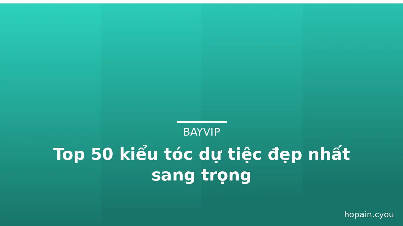 Top 50 kiểu tóc dự tiệc đẹp nhất sang trọng · ảnh 3