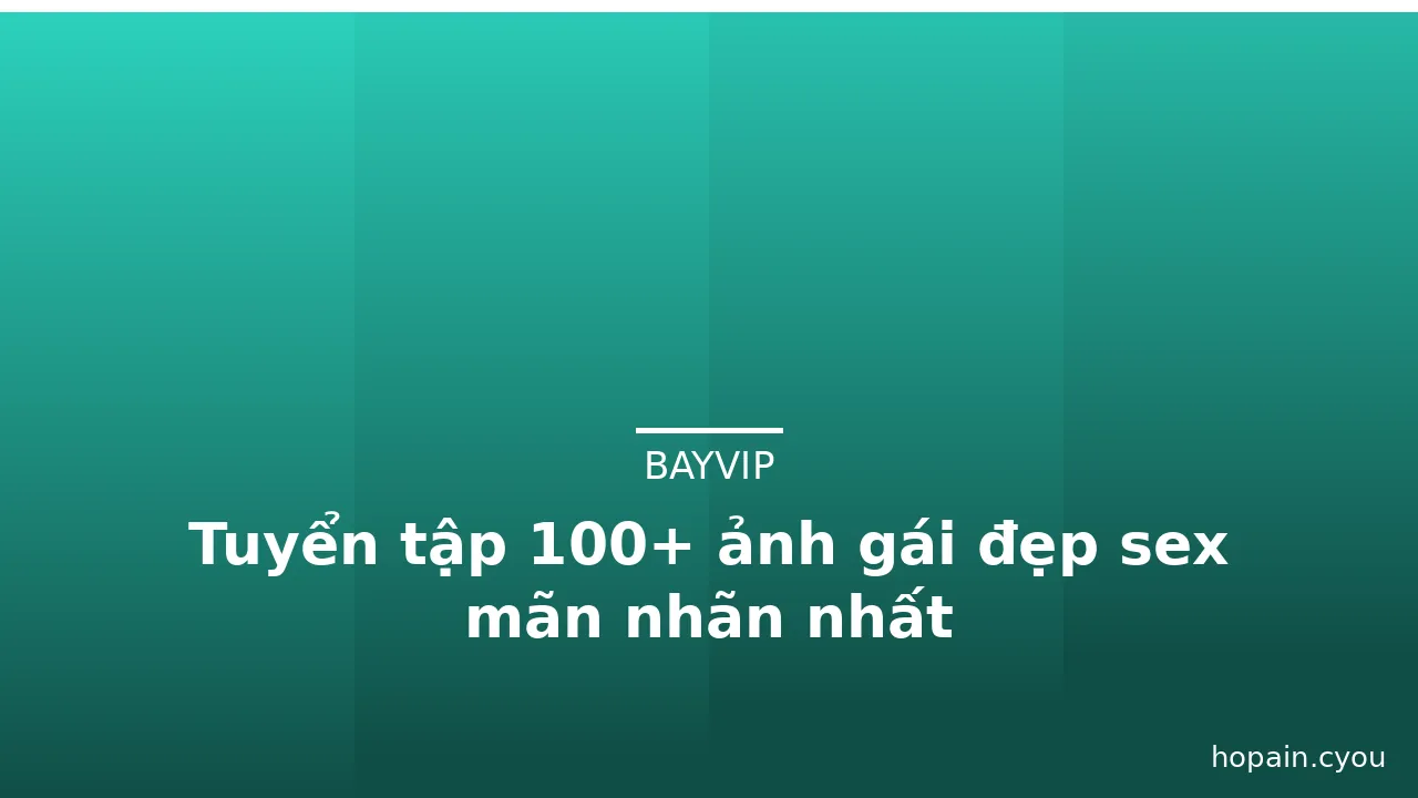 Tuyển tập 100+ ảnh gái đẹp sex mãn nhãn nhất · ảnh 1