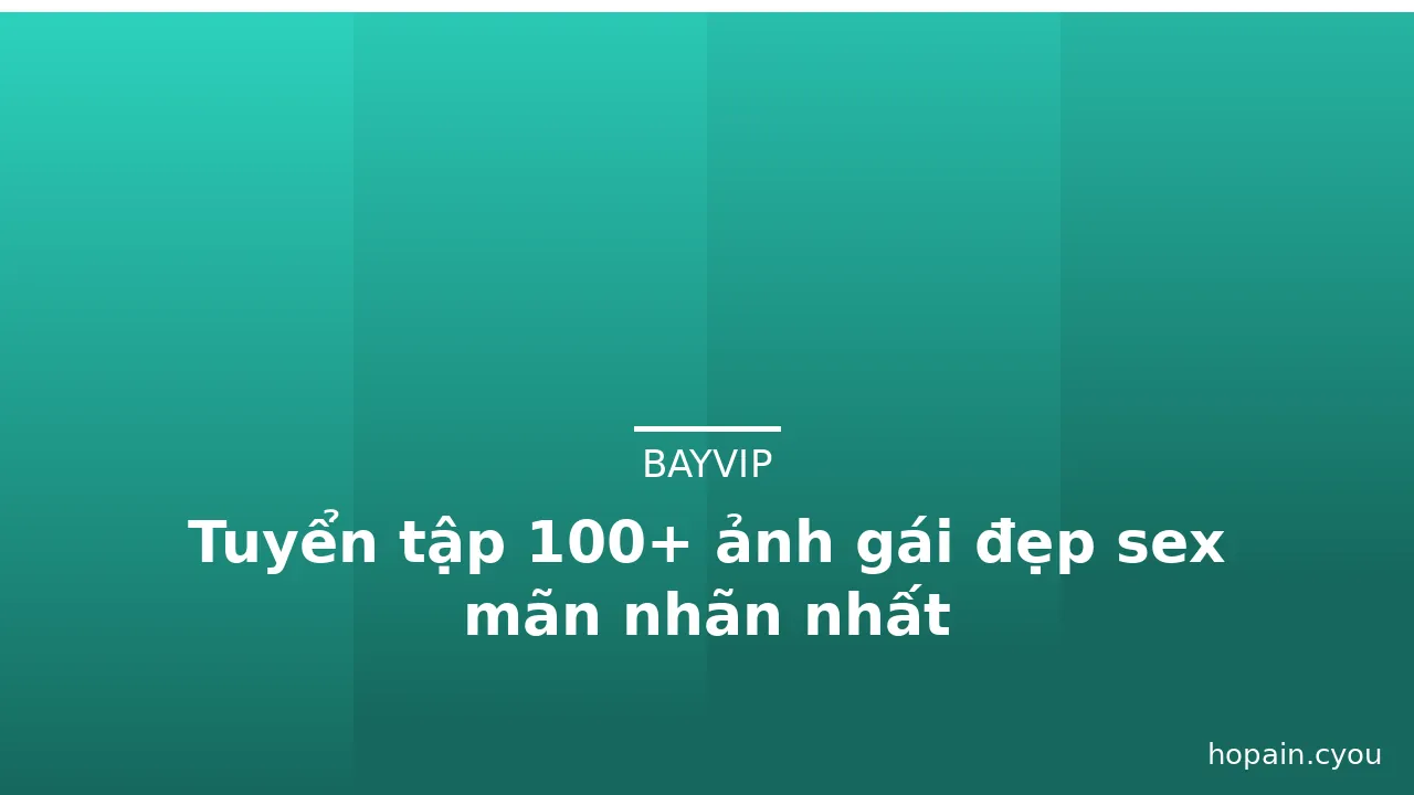 Tuyển tập 100+ ảnh gái đẹp sex mãn nhãn nhất · ảnh 3