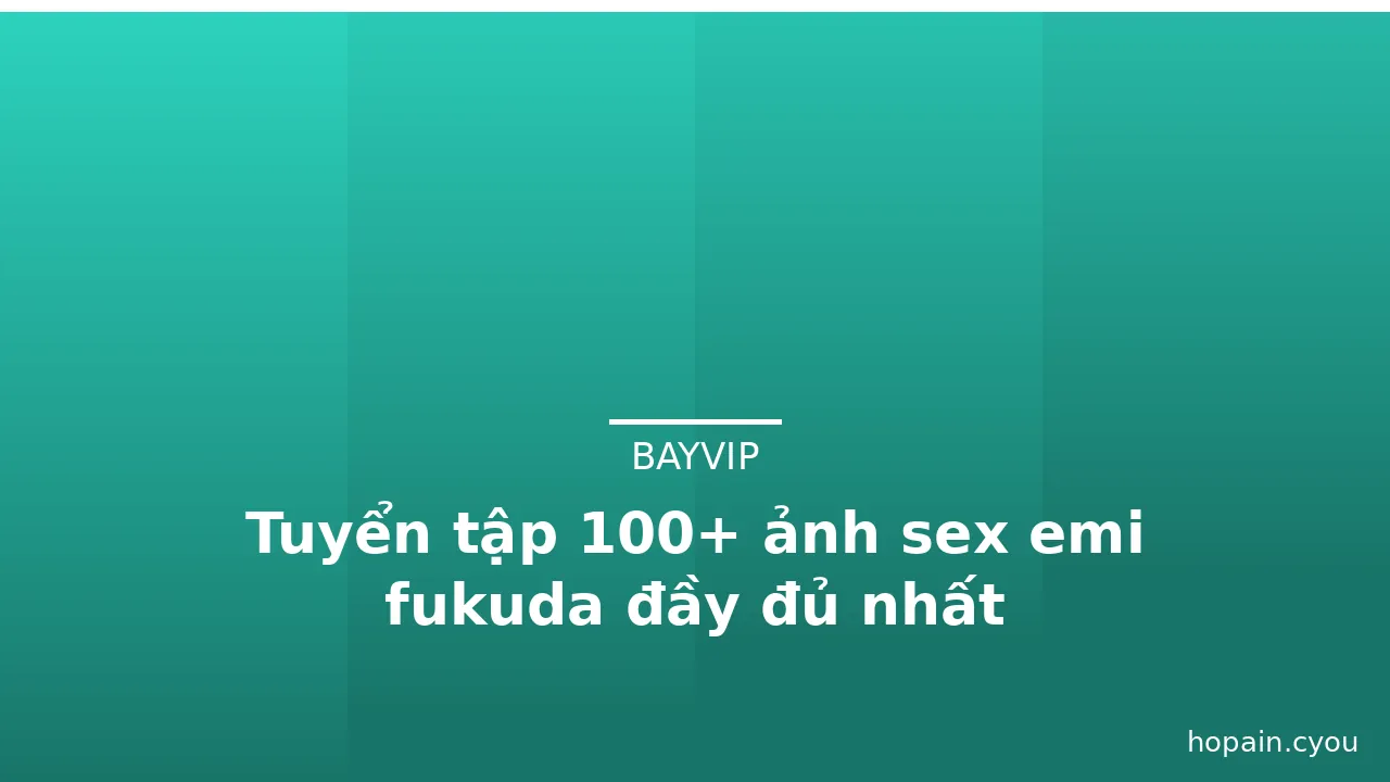 Tuyển tập 100+ ảnh sex emi fukuda đầy đủ nhất · ảnh 2