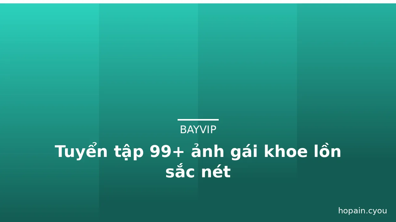 Tuyển tập 99+ ảnh gái khoe lồn sắc nét